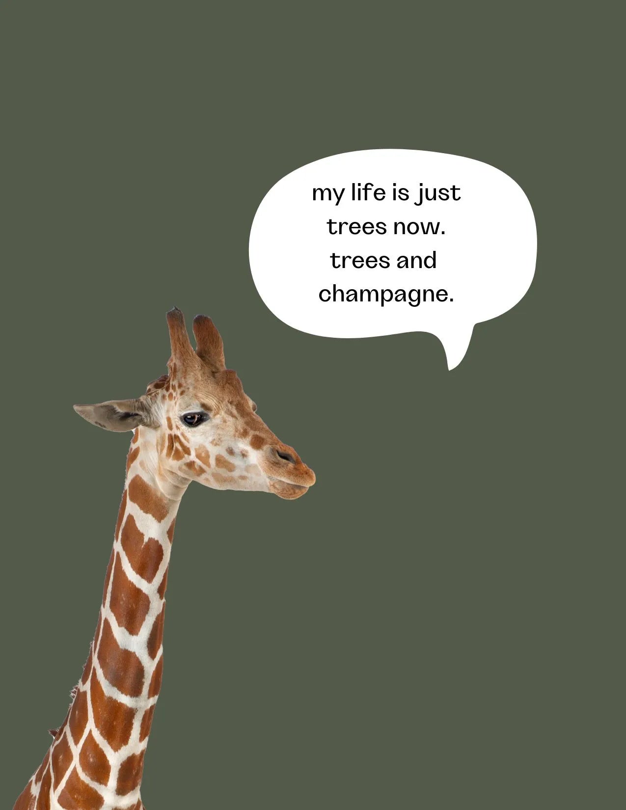 Carlos-kirahvi postikortti My life is just trees now. trees and champagne.